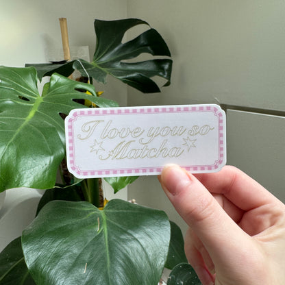 STICKER "I LOVE YOU SO MATCHA"