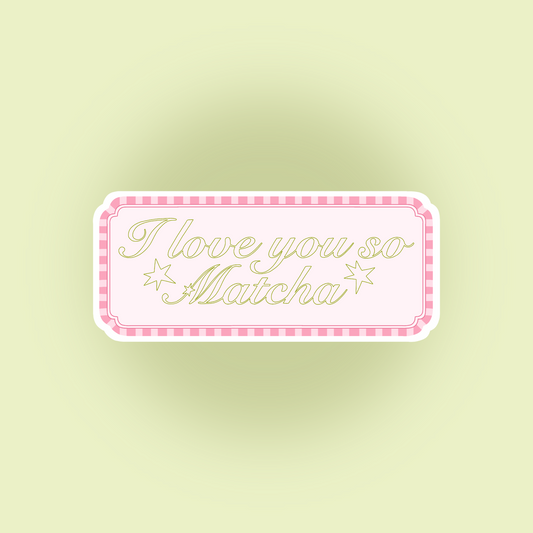 STICKER "I LOVE YOU SO MATCHA"